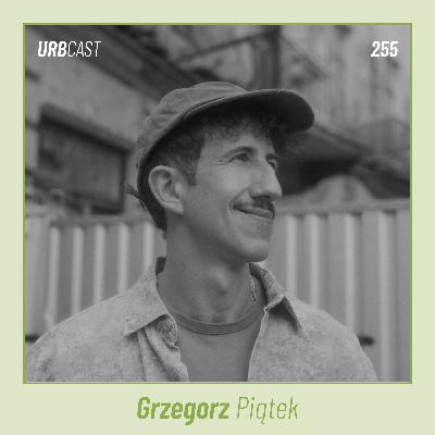 255: Czy miasta są jeszcze do życia, czy głównie do inwestowania? | Grzegorz Piątek