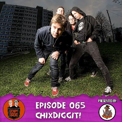 Episode 065 - Chixdiggit! Episode 065 - Chixdiggit!