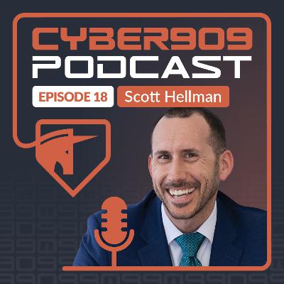 Cyber909 - 909Exec: Episode 25 with Scott Hellman