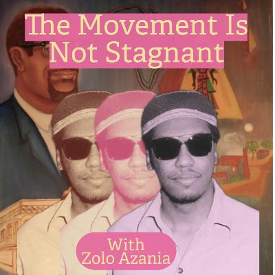 The Movement Is Not Stagnant: Interview With ZOLO AZANIA | BLACK PANTHER SPEAKS