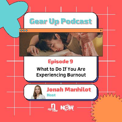 Ep. 9 | Gear Up | What to do When Experiencing Burnout