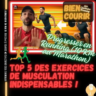 🎙️BIEN COURIR | TOP 5 EXERCICES de MUSCULATION INDISPENSABLES pour PROGRESSER en COURSE À PIED (10 Km au Marathon) (N°9)