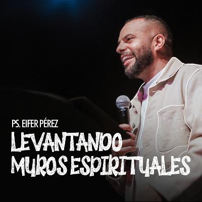 EP 127- Levantando Muros Espirituales