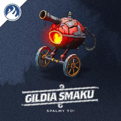 Gildia Smaku #2 – „Będziemy potrzebowali większego grilla…”