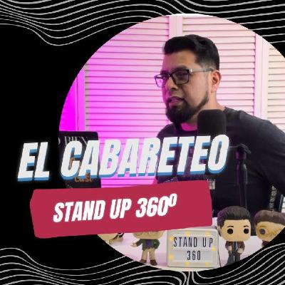 EP 12 - EL Cabareteo - STAND UP 360