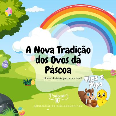 Tico e Pipo - A Nova Tradição dos Ovos da Páscoa