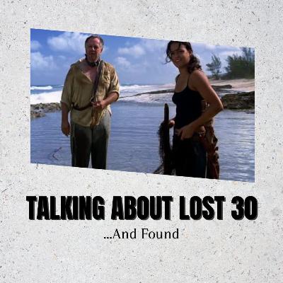 Talking About Lost 30 - ...And Found