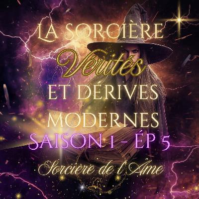 S1 - Ep 5 : La Sorcière, vérités et dérives modernes S1 - Ep 5 : La Sorcière, vérités et dérives modernes