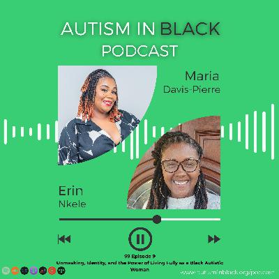 Unmasking, Identity, and the Power of Living Fully as a Black Autistic Woman Unmasking, Identity, and the Power of Living Fully as a Black Autistic Woman