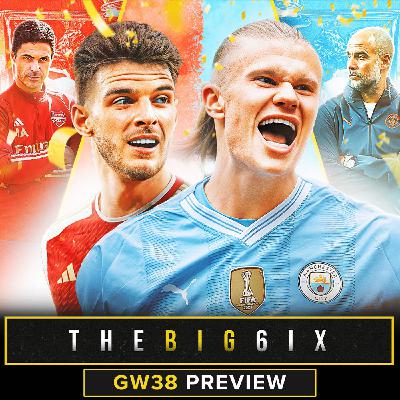 S4 Ep72: GW38 | FINAL DAY TITLE DECIDER! | CITY 4PEAT OR ARSENAL TO END TITLE DROUGHT?!