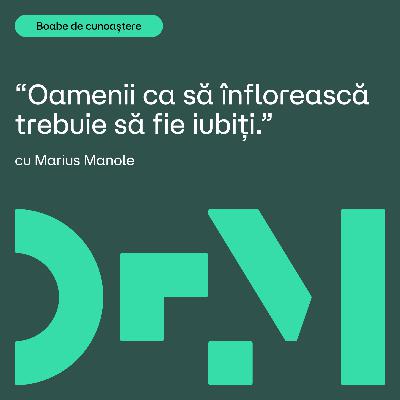 Cum treci peste frică, respingere și eșec | BOABE DE CUNOAȘTERE | cu Marius Manole