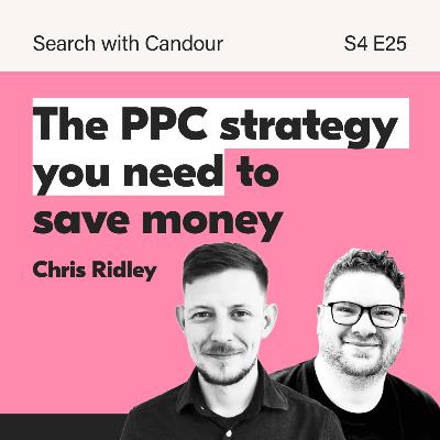 Save Money on SEO & PPC Campaigns with Chris Ridley | Search With Candour