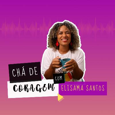 Ep. 59 - POR QUE ESTAMOS TÃO ACELERADOS? Chá de Coragem com Elisama Santos Ep. 59 - POR QUE ESTAMOS TÃO ACELERADOS? Chá de Coragem com Elisama Santos