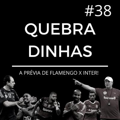 Quebradinhas #38- PRÉVIA DE FLAMENGO X INTER!