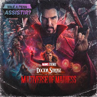 #012 - Doutor Estranho no Multiverso da Loucura: Vale a pena assistir? (SEM SPOILERS)