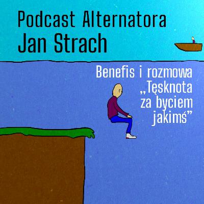 „Tęsknota za byciem jakimś” – Jan Strach (#35)