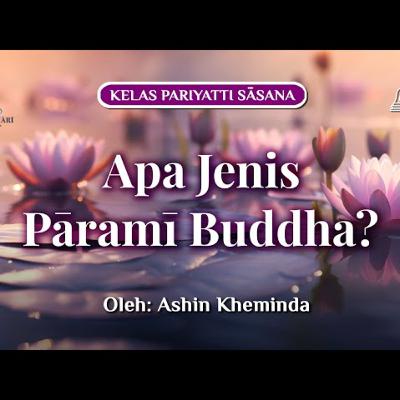Ashin Kheminda - Buddhavamsa I Stanza 73-77 (Apa Jenis Parami Buddha?)