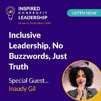 360: Inclusive Leadership, No Buzzwords, Just Truth with Inaudy Gil