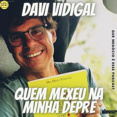 Que Negócio é Esse #15 - Quem Mexeu Na Minha Deprê - Com Davi Vidigal Que Negócio é Esse #15 - Quem Mexeu Na Minha Deprê - Com Davi Vidigal
