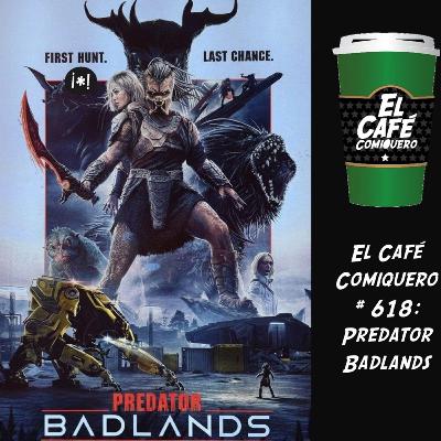 El Cafe Comiquero #618 - Predator: Badlands