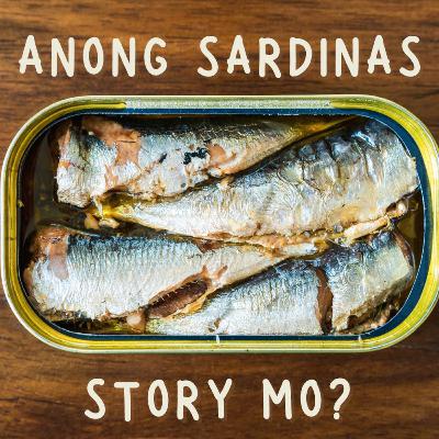 Episode 117: Anong Sardinas Story Mo?