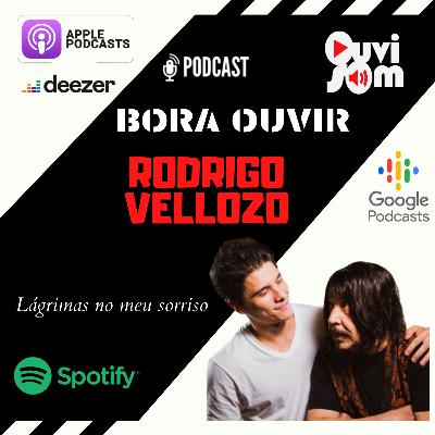 BORA OUVIR #10 - RODRIGO VELLOZO - LÁGRIMAS NO MEU SORRISO