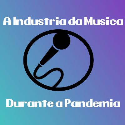 A indústria da música durante a pandemia A indústria da música durante a pandemia