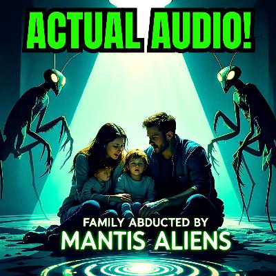 Family Abducted By Praying Mantis Aliens - Hypnotic Regression Therapy Session ACTUAL AUDIO!!
