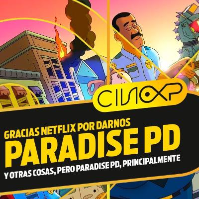 CineXP 27: PARADISE PD Y ESTRENOS EN NETFLIX CineXP 27: PARADISE PD Y ESTRENOS EN NETFLIX