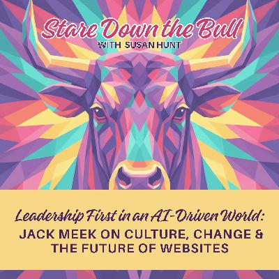 Leadership First in an AI-Driven World: Jack Meek on Culture, Change & the Future of Websites Leadership First in an AI-Driven World: Jack Meek on Culture, Change & the Future of Websites
