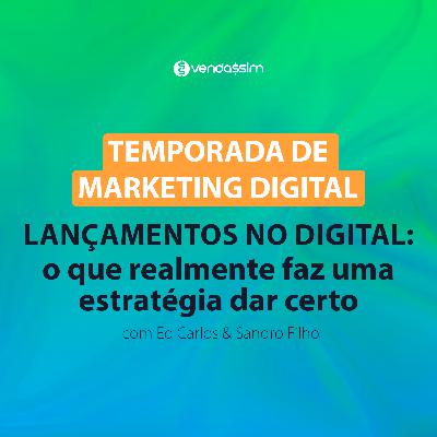 Lançamentos digitais: como uma estratégia dá certo | Temporada de Marketing Digital | Vendassim