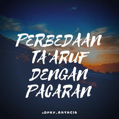 Perbedaan Ta'aruf dengan Pacaran