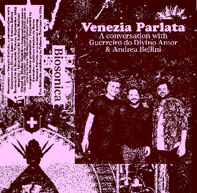 Venezia Parlata — A conversation with Guerreiro do Divino Amor & Andrea Bellini