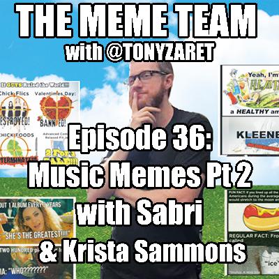 The Meme Team Episode 36: Music Memes Pt. 2 with Sabri and Krista Sammons