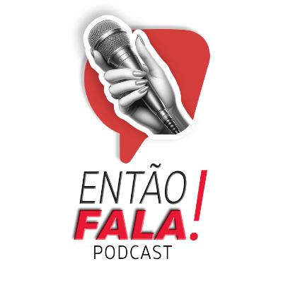 Storytelling, Emoção e Protagonismo com Maria Paula - Então Fala Podcast - Ep. 26 Storytelling, Emoção e Protagonismo com Maria Paula - Então Fala Podcast - Ep. 26