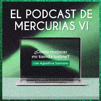 Episodio 6: ¿Cómo mejorar mi tienda online? con Agustina Santano Episodio 6: ¿Cómo mejorar mi tienda online? con Agustina Santano