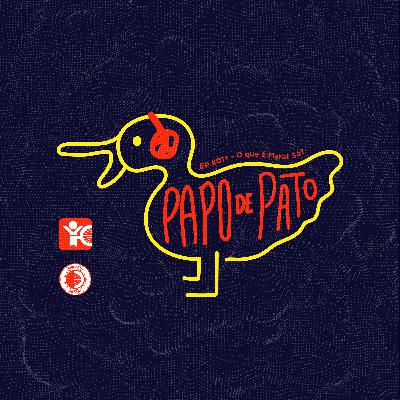 Papo de Pato #01+ - O que é Marat Sá? (feat. Midian Nascimento)