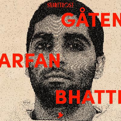 Gåten Arfan Bhatti (3:6) Politiets mareritt