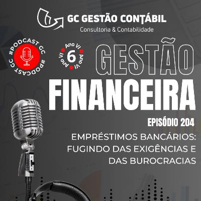#PodCastGC 204: Empréstimos Bancários: Fugindo das exigências e das burocracias