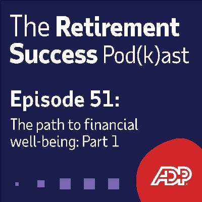 Ep. 51: The Path to Financial Well-being: Part 1