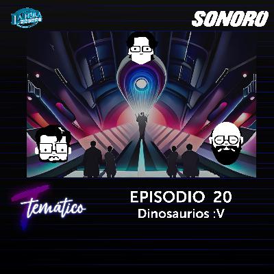 Temático T7 Ep 20 - Dinosaurios