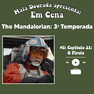 Em Cena: The Mandalorian: 3ª Temporada #5: Capítulo 21: O Pirata