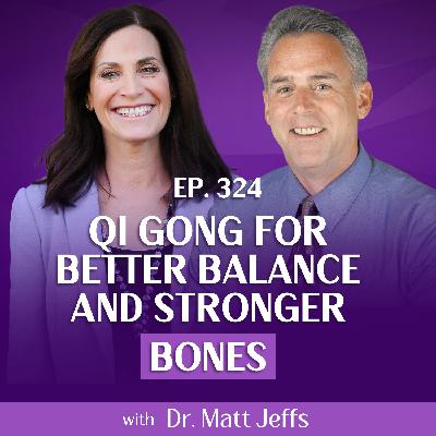 How Qi Gong Can Improve Your Balance and Strengthen Your Bones Naturally With Dr. Matt Jeffs & Margie Bissinger