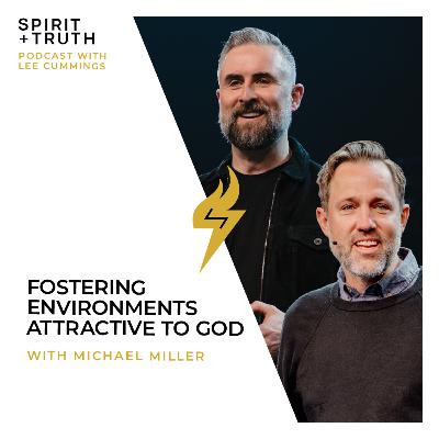 Fostering Environments Attractive to God (with Michael Miller) Fostering Environments Attractive to God (with Michael Miller)