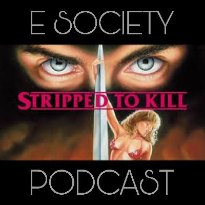E Society Podcast - 31 Days of Horror: Stripped to Kill (1987)