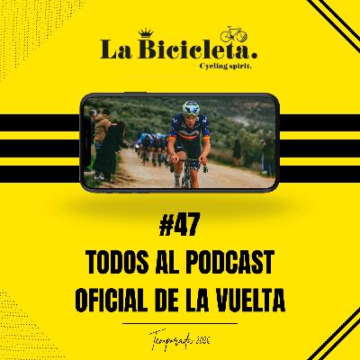 LA BICICLETA PODCAST | #47 Todos al PODCAST OFICIAL DE LA VUELTA LA BICICLETA PODCAST | #47 Todos al PODCAST OFICIAL DE LA VUELTA