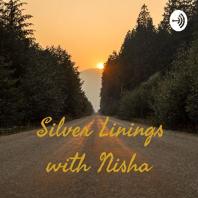 Silver Linings with Nisha- Introduction