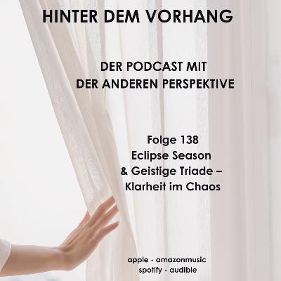 #138 - Eclipse Season & Geistige Triade – Klarheit im Chaos