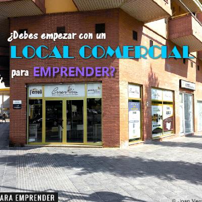 13. ¿Debes comenzar con un local comercial para emprender? 13. ¿Debes comenzar con un local comercial para emprender?