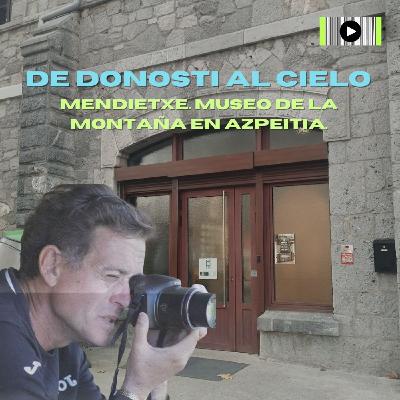 Mendietxe. Museo de la montaña en Azpeitia Mendietxe. Museo de la montaña en Azpeitia